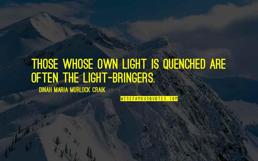 Riding Dragons Quotes By Dinah Maria Murlock Craik: Those whose own light is quenched are often Riding Dragons Quotes By Dinah Maria Murlock Craik: Those whose own light is quenched are often