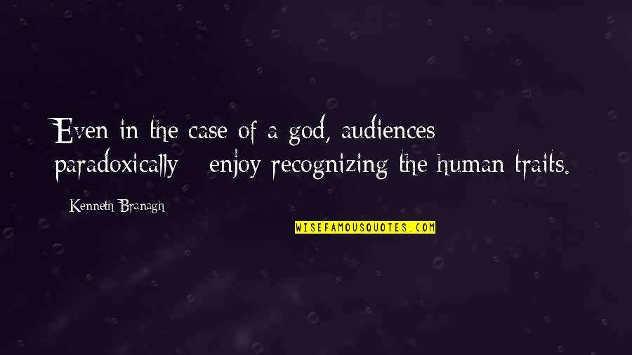Riding Dream Quotes By Kenneth Branagh: Even in the case of a god, audiences