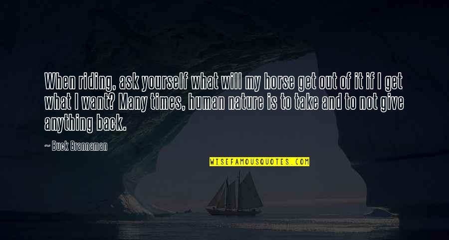 Riding Horse Quotes By Buck Brannaman: When riding, ask yourself what will my horse Riding Horse Quotes By Buck Brannaman: When riding, ask yourself what will my horse
