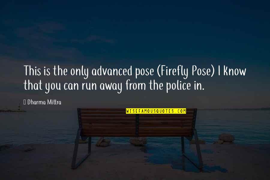 Riding Inspirational Quotes By Dharma Mittra: This is the only advanced pose (Firefly Pose)