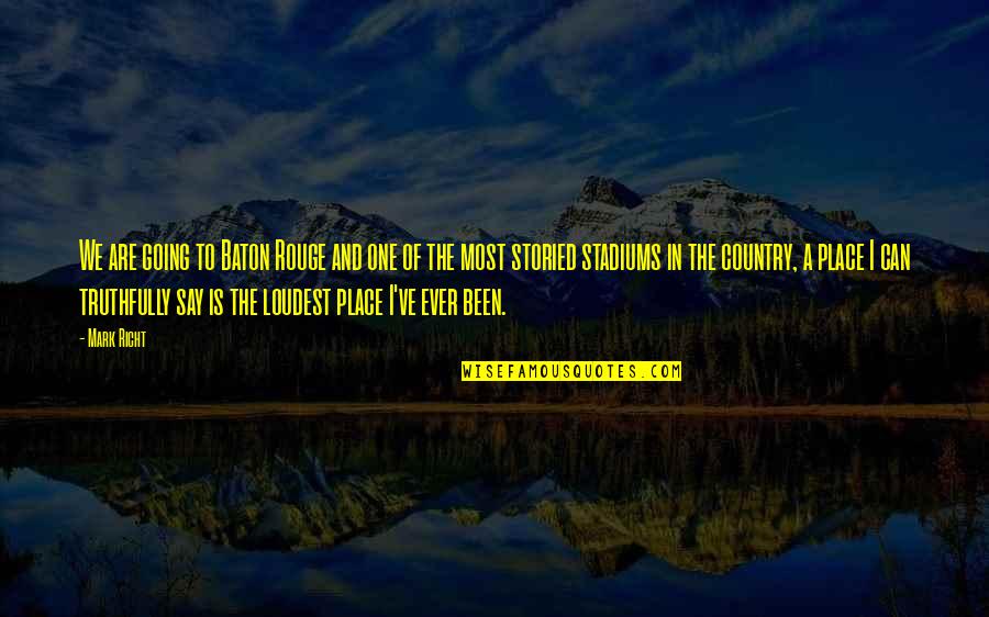 Riding Passion Quotes By Mark Richt: We are going to Baton Rouge and one Riding Passion Quotes By Mark Richt: We are going to Baton Rouge and one