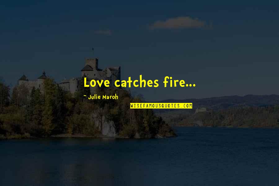 Riding The Wave Of Life Quotes By Julie Maroh: Love catches fire...