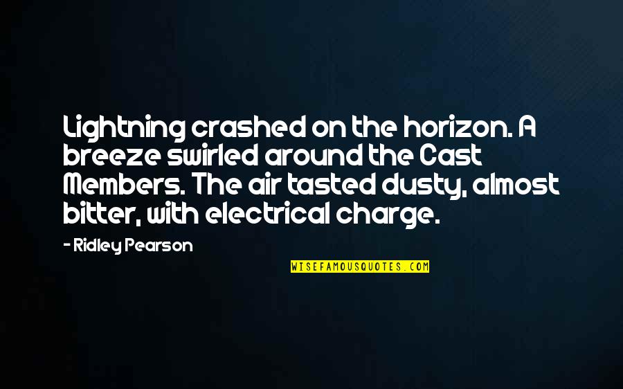 Ridley Pearson Quotes By Ridley Pearson: Lightning crashed on the horizon. A breeze swirled