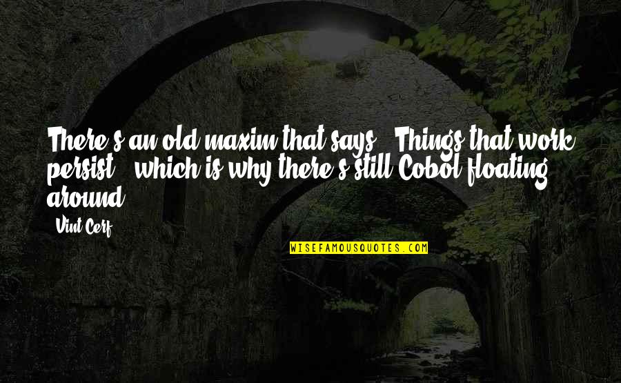 Ridouts Quotes By Vint Cerf: There's an old maxim that says, 'Things that Ridouts Quotes By Vint Cerf: There's an old maxim that says, 'Things that
