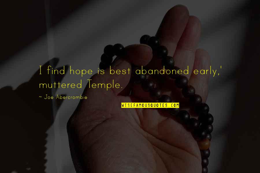 Ridurre Ai Quotes By Joe Abercrombie: I find hope is best abandoned early,' muttered Ridurre Ai Quotes By Joe Abercrombie: I find hope is best abandoned early,' muttered