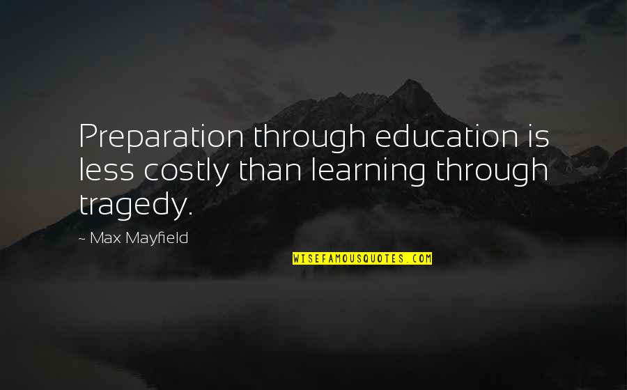 Ridzik And Ridzik Quotes By Max Mayfield: Preparation through education is less costly than learning