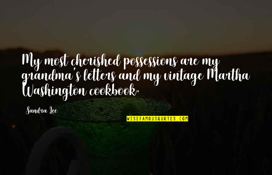 Riebeek College Quotes By Sandra Lee: My most cherished possessions are my grandma's letters Riebeek College Quotes By Sandra Lee: My most cherished possessions are my grandma's letters