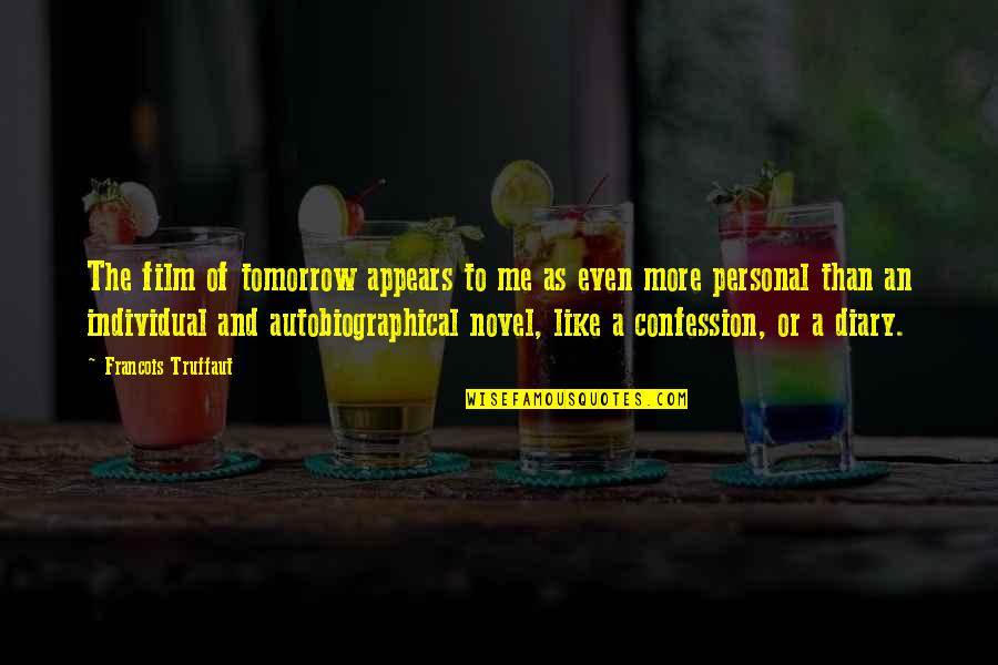 Rieber Fohs Quotes By Francois Truffaut: The film of tomorrow appears to me as Rieber Fohs Quotes By Francois Truffaut: The film of tomorrow appears to me as