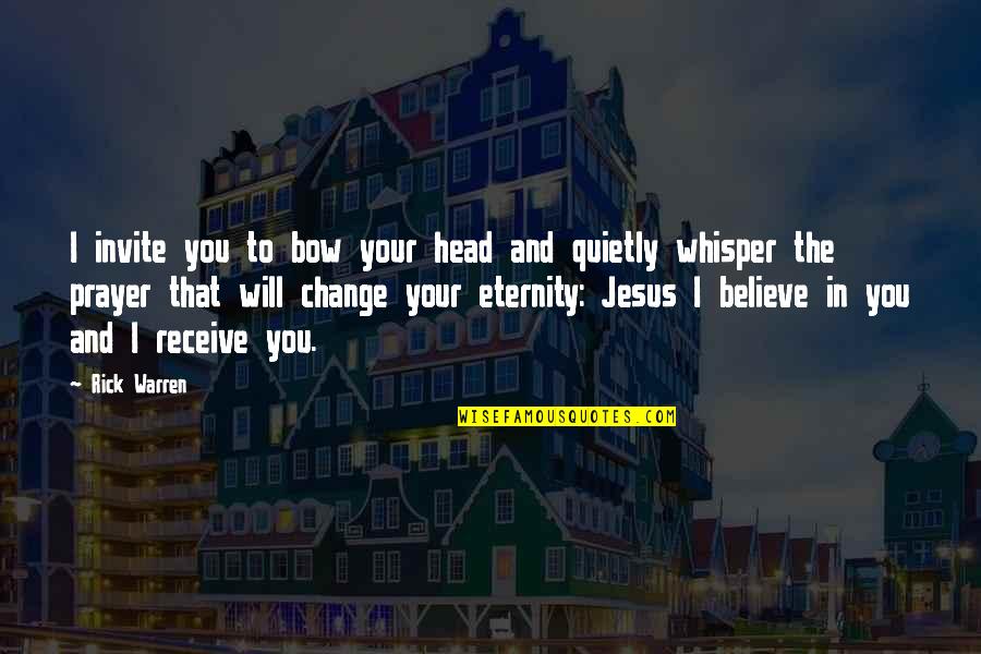 Rieccomi Quotes By Rick Warren: I invite you to bow your head and