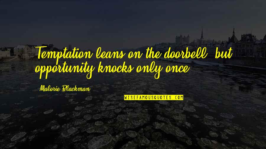 Riechen Sie Quotes By Malorie Blackman: Temptation leans on the doorbell, but opportunity knocks Riechen Sie Quotes By Malorie Blackman: Temptation leans on the doorbell, but opportunity knocks