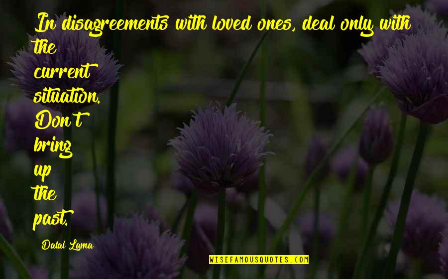 Riechen Und Quotes By Dalai Lama: In disagreements with loved ones, deal only with Riechen Und Quotes By Dalai Lama: In disagreements with loved ones, deal only with