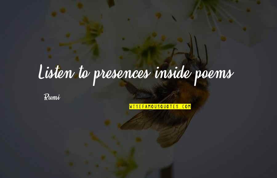 Riechmann Auctions Quotes By Rumi: Listen to presences inside poems.