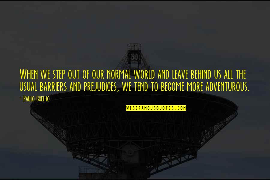 Riedawaan Quotes By Paulo Coelho: When we step out of our normal world