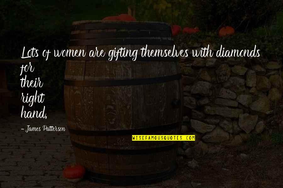 Riedi Al Quotes By James Patterson: Lots of women are gifting themselves with diamonds Riedi Al Quotes By James Patterson: Lots of women are gifting themselves with diamonds