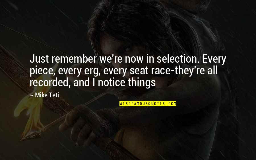 Riedlinger Posting Quotes By Mike Teti: Just remember we're now in selection. Every piece,