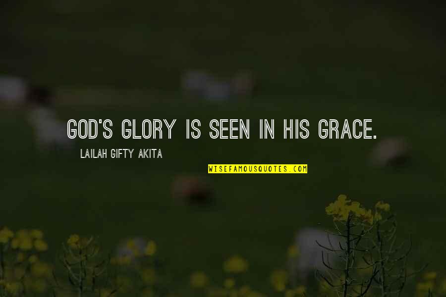 Riedlmayer Quotes By Lailah Gifty Akita: God's glory is seen in his grace.