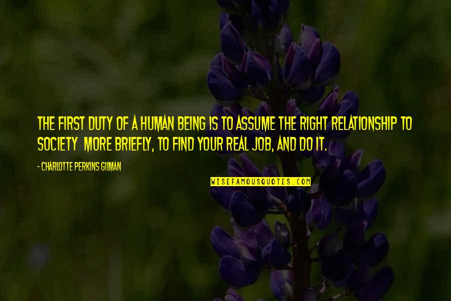 Rief Fund Quotes By Charlotte Perkins Gilman: The first duty of a human being is Rief Fund Quotes By Charlotte Perkins Gilman: The first duty of a human being is
