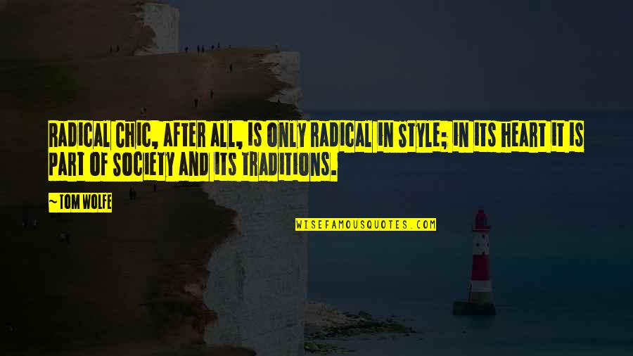 Rieff Schramm Quotes By Tom Wolfe: Radical Chic, after all, is only radical in Rieff Schramm Quotes By Tom Wolfe: Radical Chic, after all, is only radical in