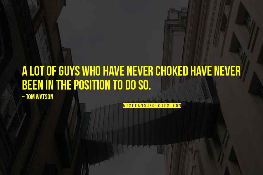 Riefler Construction Quotes By Tom Watson: A lot of guys who have never choked