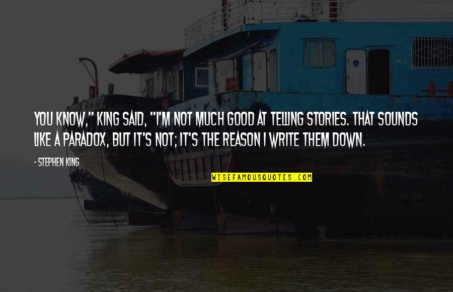 Riegert Regie Quotes By Stephen King: You know," King said, "I'm not much good