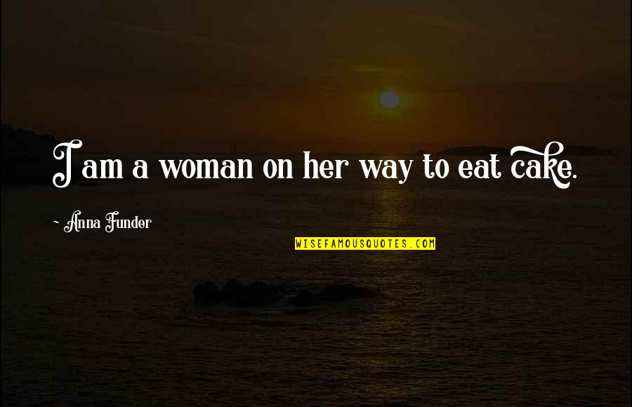 Riegler Kinnisvarahooldus Quotes By Anna Funder: I am a woman on her way to Riegler Kinnisvarahooldus Quotes By Anna Funder: I am a woman on her way to