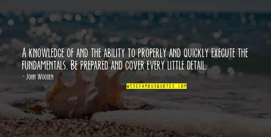 Riegler Quotes By John Wooden: A knowledge of and the ability to properly Riegler Quotes By John Wooden: A knowledge of and the ability to properly