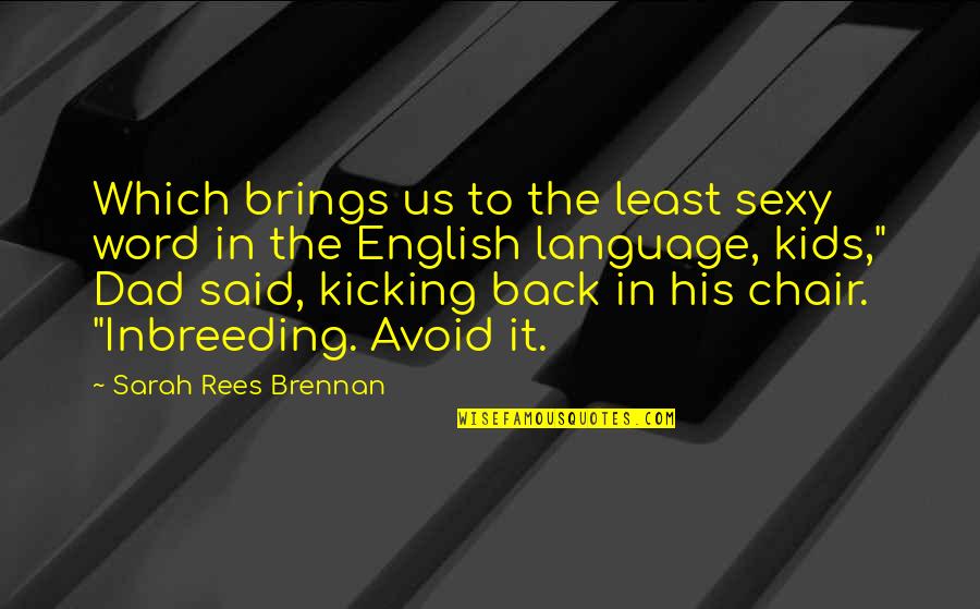 Riegler Quotes By Sarah Rees Brennan: Which brings us to the least sexy word Riegler Quotes By Sarah Rees Brennan: Which brings us to the least sexy word