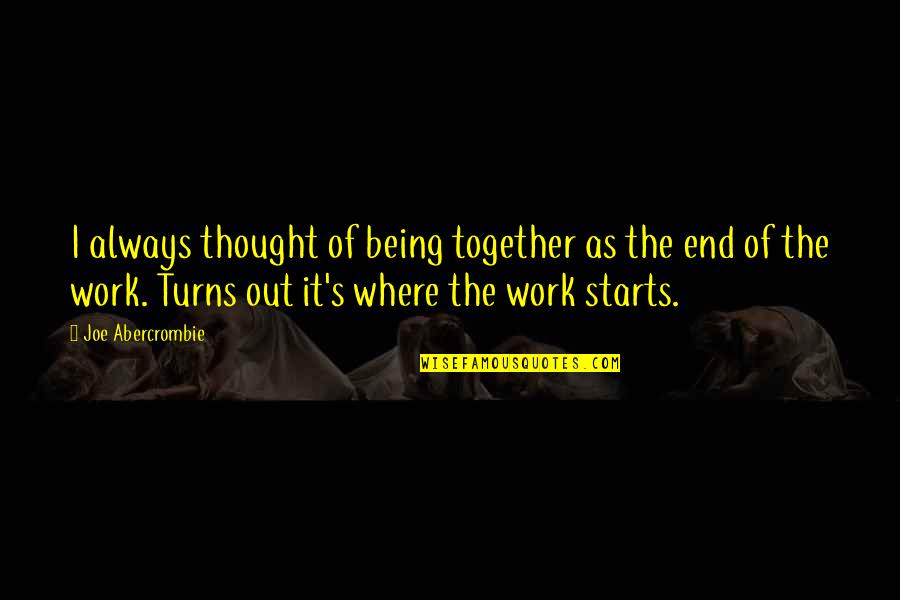 Riegler Robert Quotes By Joe Abercrombie: I always thought of being together as the Riegler Robert Quotes By Joe Abercrombie: I always thought of being together as the