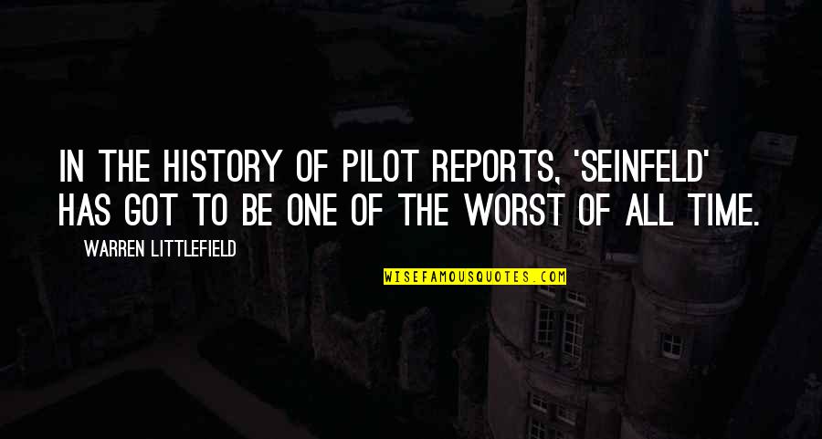 Riegler Robert Quotes By Warren Littlefield: In the history of pilot reports, 'Seinfeld' has Riegler Robert Quotes By Warren Littlefield: In the history of pilot reports, 'Seinfeld' has