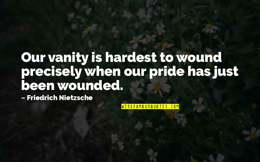 Riehm Construction Quotes By Friedrich Nietzsche: Our vanity is hardest to wound precisely when Riehm Construction Quotes By Friedrich Nietzsche: Our vanity is hardest to wound precisely when