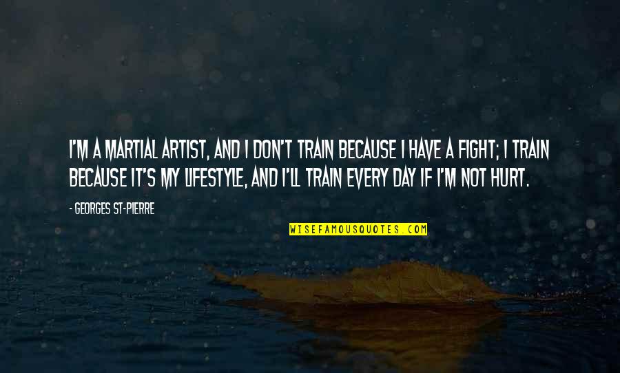 Riehm Owensby Quotes By Georges St-Pierre: I'm a martial artist, and I don't train Riehm Owensby Quotes By Georges St-Pierre: I'm a martial artist, and I don't train