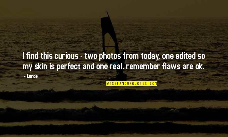 Riehm Owensby Quotes By Lorde: I find this curious - two photos from Riehm Owensby Quotes By Lorde: I find this curious - two photos from