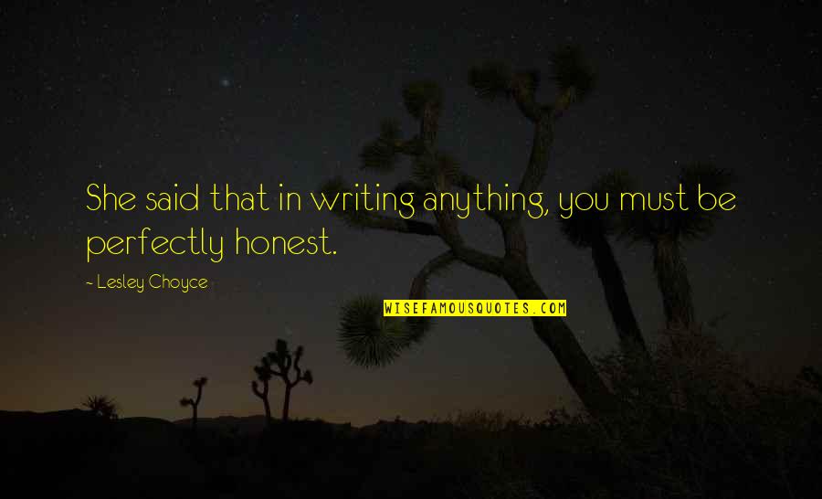 Riekstina Quotes By Lesley Choyce: She said that in writing anything, you must Riekstina Quotes By Lesley Choyce: She said that in writing anything, you must
