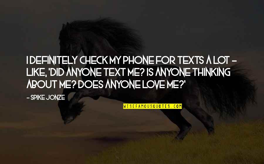 Rielaborazione Dello Quotes By Spike Jonze: I definitely check my phone for texts a