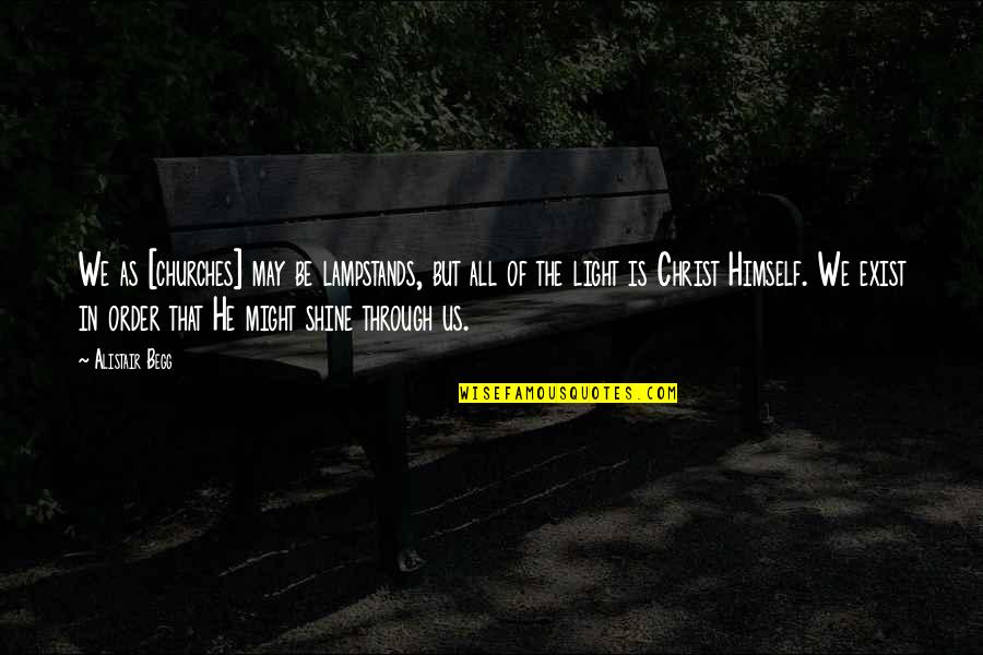 Rieleros Del Quotes By Alistair Begg: We as [churches] may be lampstands, but all