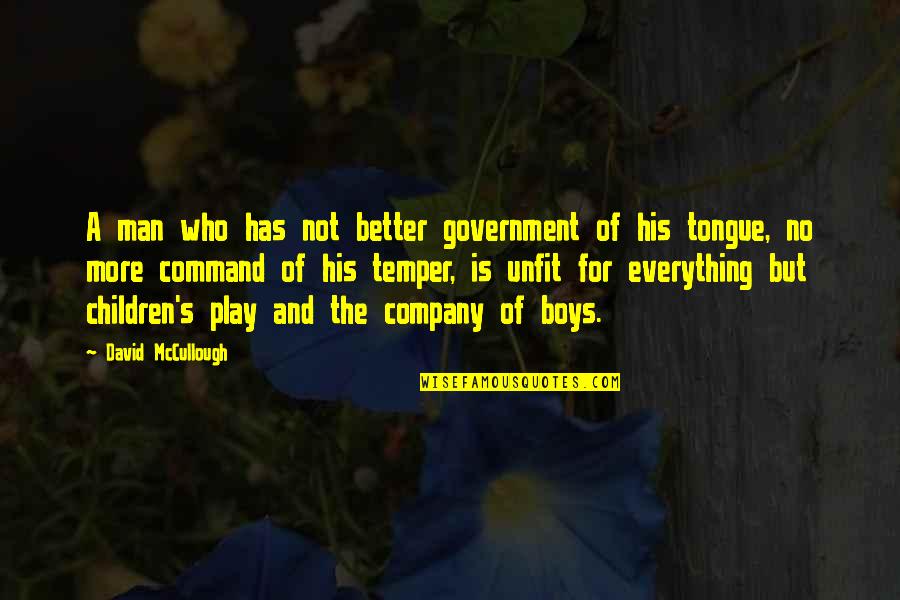 Riello Boilers Quotes By David McCullough: A man who has not better government of