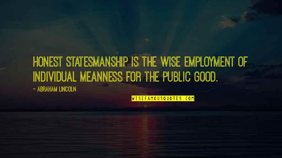 Riempire Le Quotes By Abraham Lincoln: Honest statesmanship is the wise employment of individual
