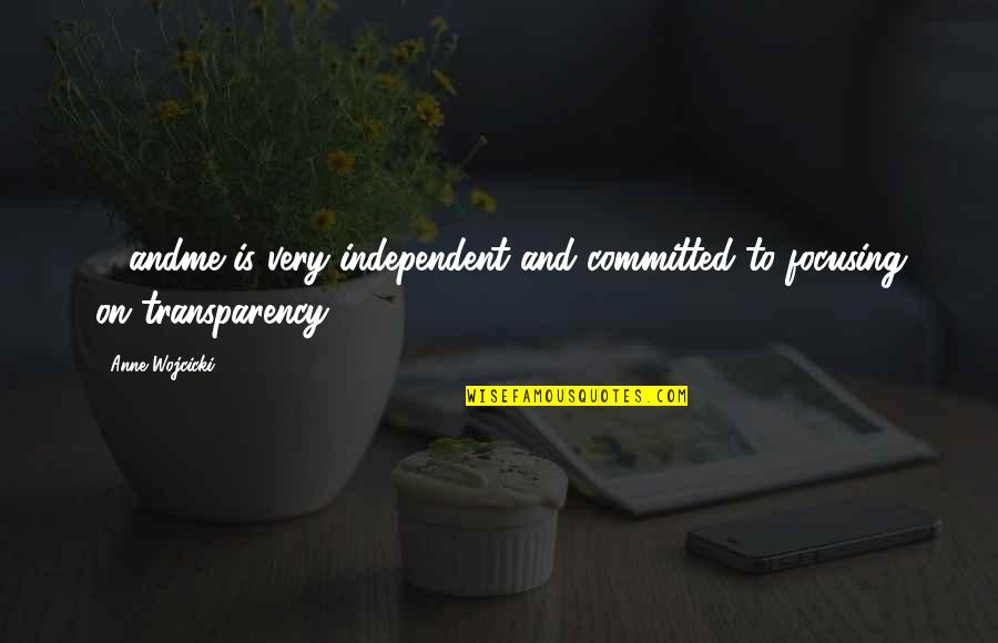 Riendas Charras Quotes By Anne Wojcicki: 23andme is very independent and committed to focusing