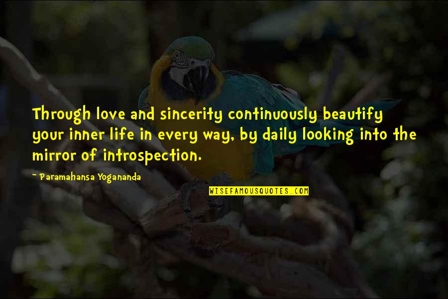 Riendas Con Quotes By Paramahansa Yogananda: Through love and sincerity continuously beautify your inner