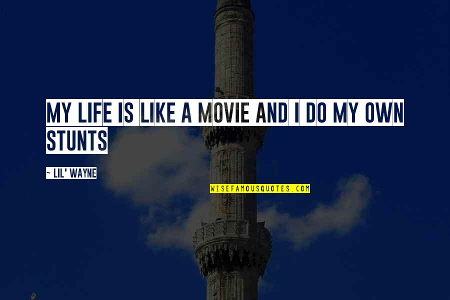 Riendas Para Quotes By Lil' Wayne: My life is like a movie and I Riendas Para Quotes By Lil' Wayne: My life is like a movie and I