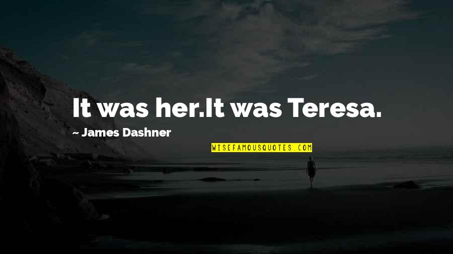 Rienksstrong Quotes By James Dashner: It was her.It was Teresa.