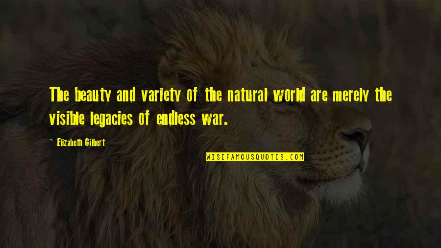 Riepert Quotes By Elizabeth Gilbert: The beauty and variety of the natural world Riepert Quotes By Elizabeth Gilbert: The beauty and variety of the natural world