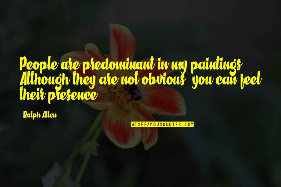 Rierden Quotes By Ralph Allen: People are predominant in my paintings. Although they Rierden Quotes By Ralph Allen: People are predominant in my paintings. Although they
