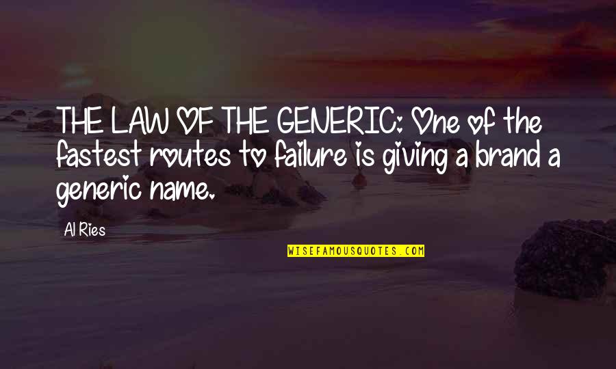 Ries Quotes By Al Ries: THE LAW OF THE GENERIC: One of the