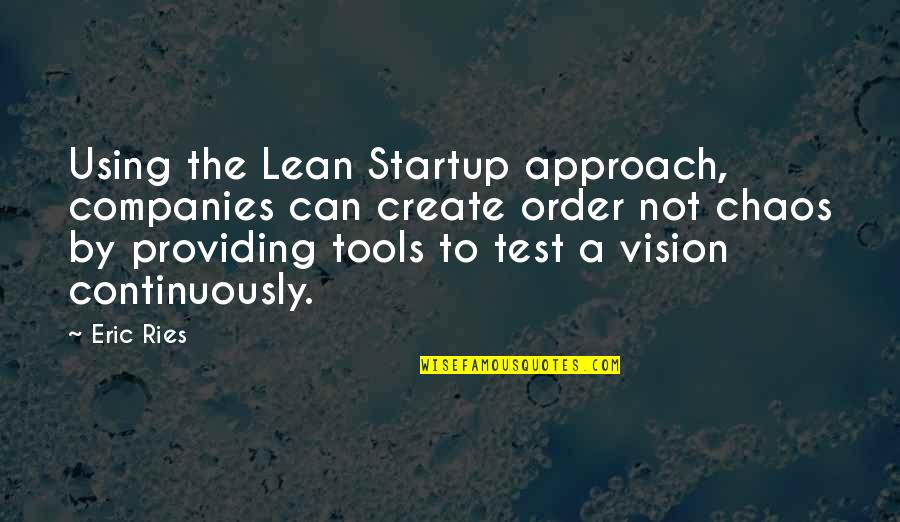 Ries Quotes By Eric Ries: Using the Lean Startup approach, companies can create
