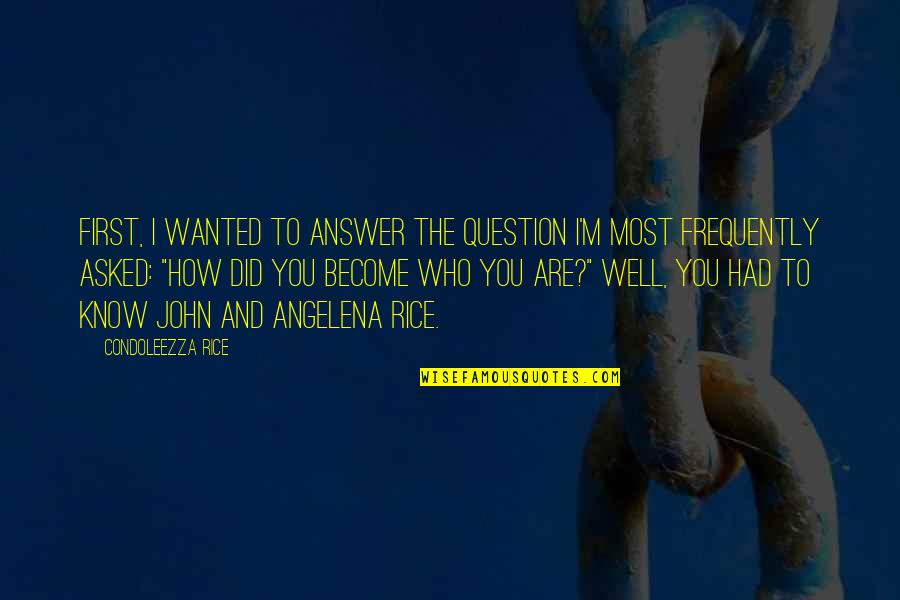 Riesa Spaetzle Quotes By Condoleezza Rice: First, I wanted to answer the question I'm Riesa Spaetzle Quotes By Condoleezza Rice: First, I wanted to answer the question I'm