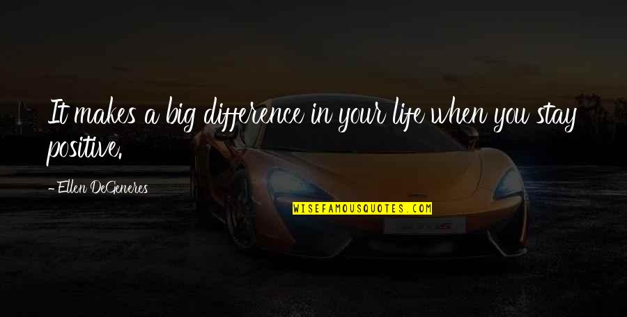 Riesenberg Sam Quotes By Ellen DeGeneres: It makes a big difference in your life Riesenberg Sam Quotes By Ellen DeGeneres: It makes a big difference in your life