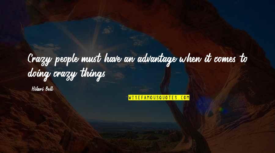 Riesige Augen Quotes By Hilari Bell: Crazy people must have an advantage when it