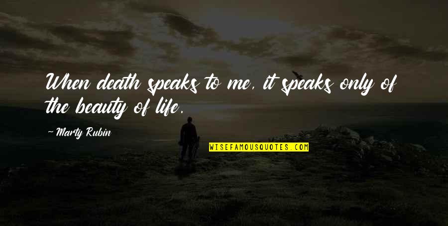 Riesiger Busen Quotes By Marty Rubin: When death speaks to me, it speaks only