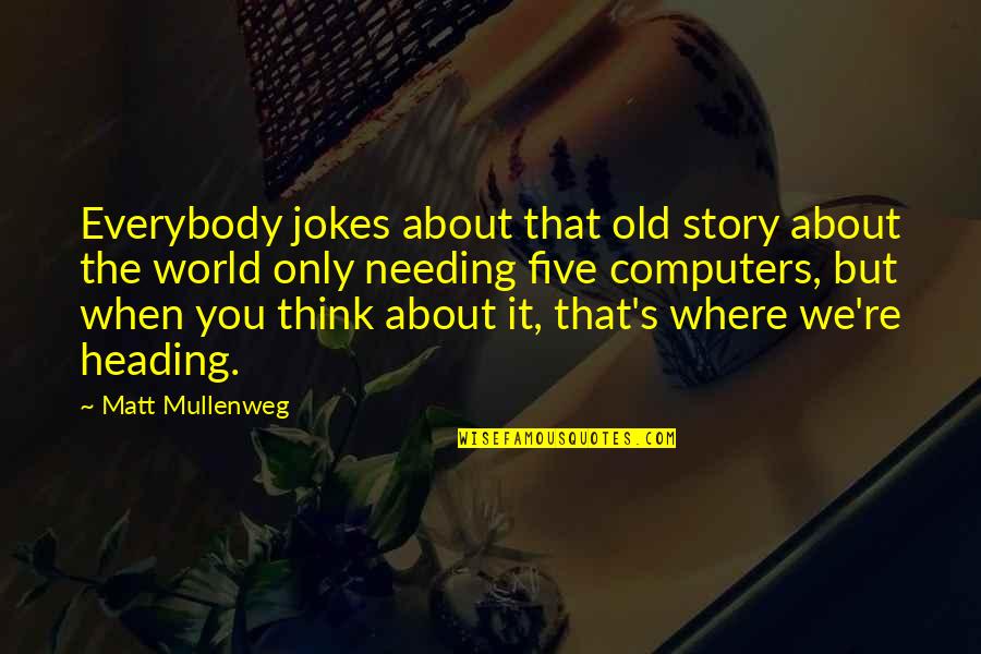 Riesterer Quotes By Matt Mullenweg: Everybody jokes about that old story about the